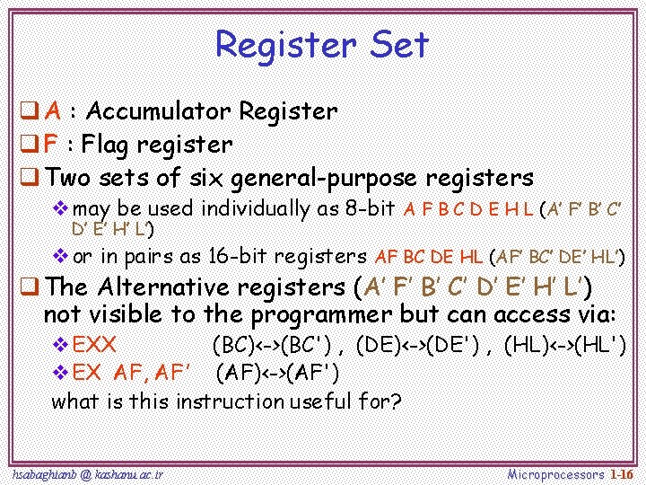 Register Set q A : Accumulator Register q F : Flag register q Two