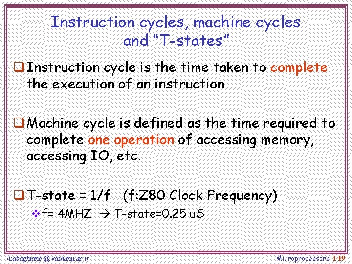 Instruction cycles, machine cycles and “T-states” q Instruction cycle is the time taken to