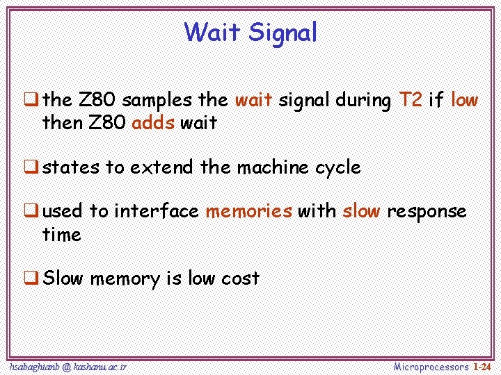 Wait Signal q the Z 80 samples the wait signal during T 2 if
