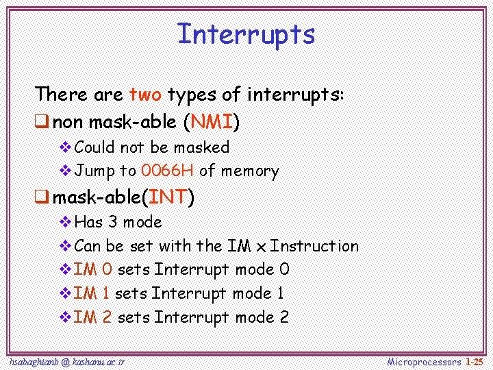 Interrupts There are two types of interrupts: q non mask-able (NMI) v. Could not