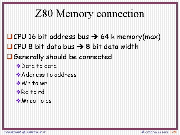 Z 80 Memory connection q CPU 16 bit address bus 64 k memory(max) q