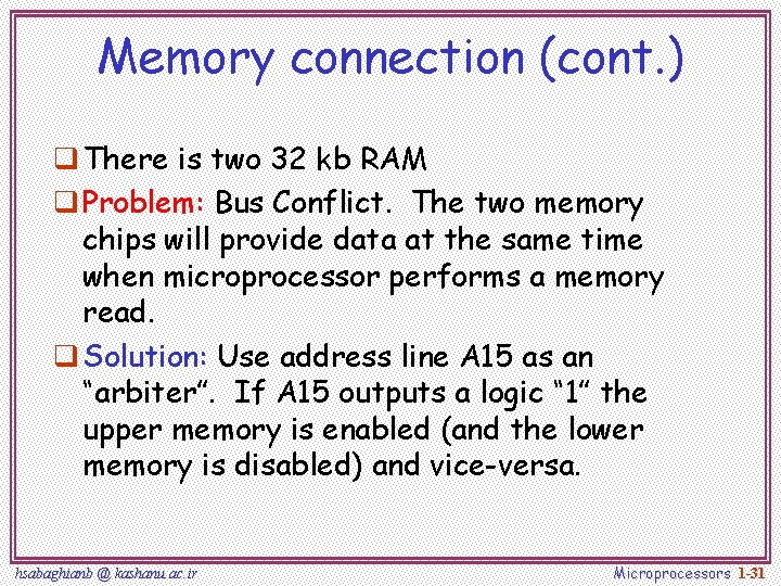 Memory connection (cont. ) q There is two 32 kb RAM q Problem: Bus