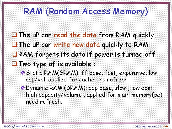 RAM (Random Access Memory) q The u. P can read the data from RAM