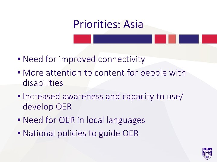 Priorities: Asia • Need for improved connectivity • More attention to content for people