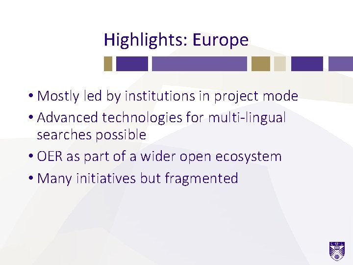 Highlights: Europe • Mostly led by institutions in project mode • Advanced technologies for