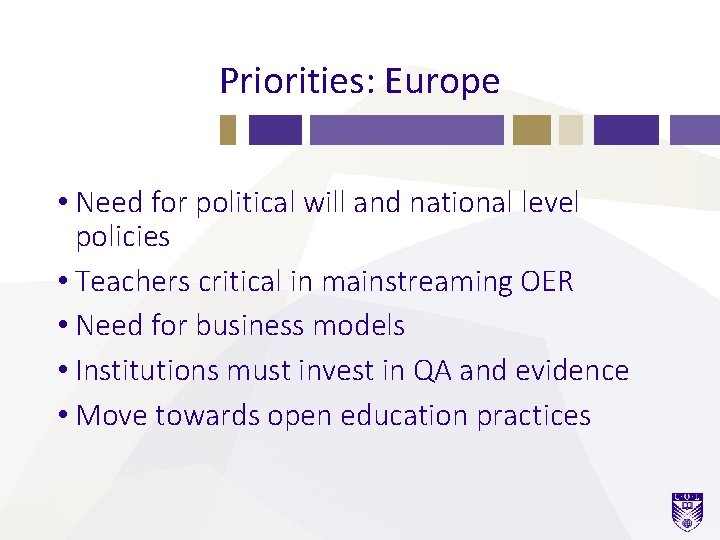 Priorities: Europe • Need for political will and national level policies • Teachers critical