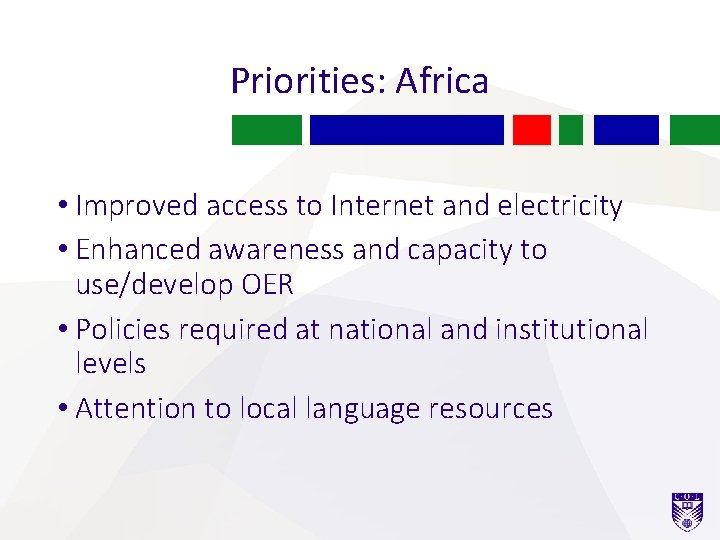Priorities: Africa • Improved access to Internet and electricity • Enhanced awareness and capacity