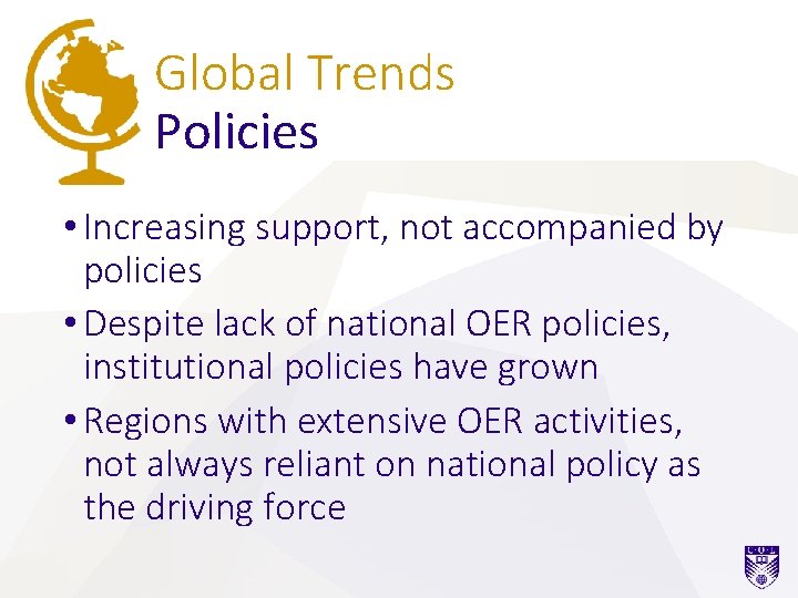 Global Trends Policies • Increasing support, not accompanied by policies • Despite lack of