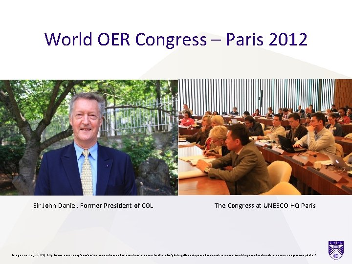 World OER Congress – Paris 2012 Sir John Daniel, Former President of COL The