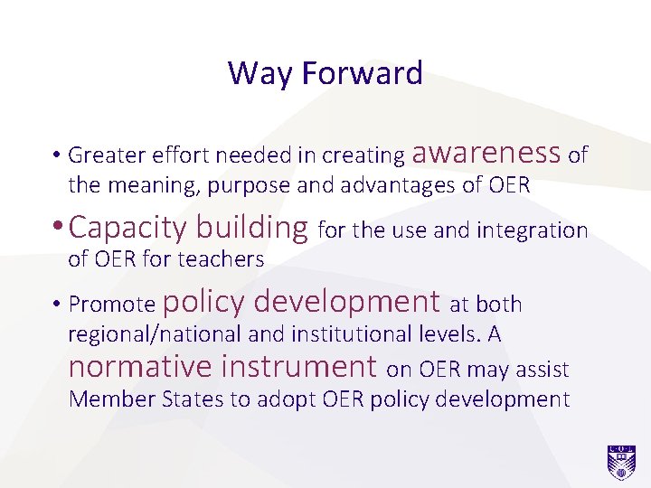 Way Forward • Greater effort needed in creating awareness of the meaning, purpose and