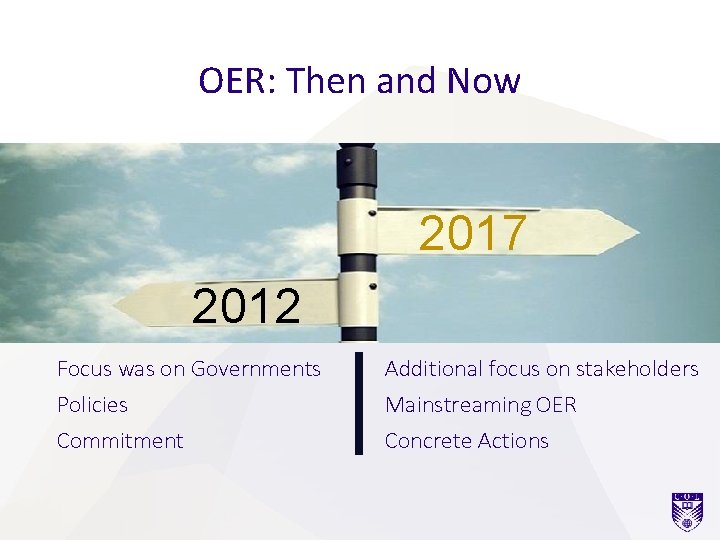 OER: Then and Now 2017 2012 Focus was on Governments Policies Commitment Additional focus