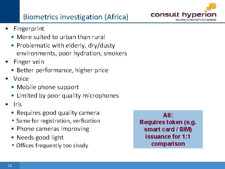 Biometrics investigation (Africa) • Fingerprint § More suited to urban than rural § Problematic