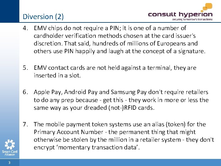 Diversion (2) 4. EMV chips do not require a PIN; it is one of