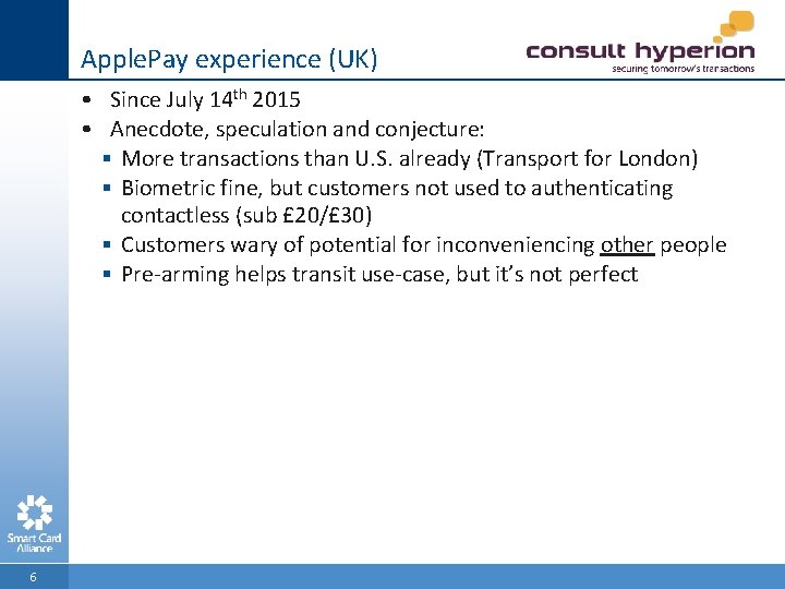 Apple. Pay experience (UK) • Since July 14 th 2015 • Anecdote, speculation and