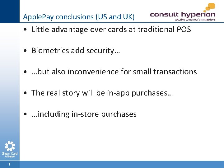 Apple. Pay conclusions (US and UK) • Little advantage over cards at traditional POS