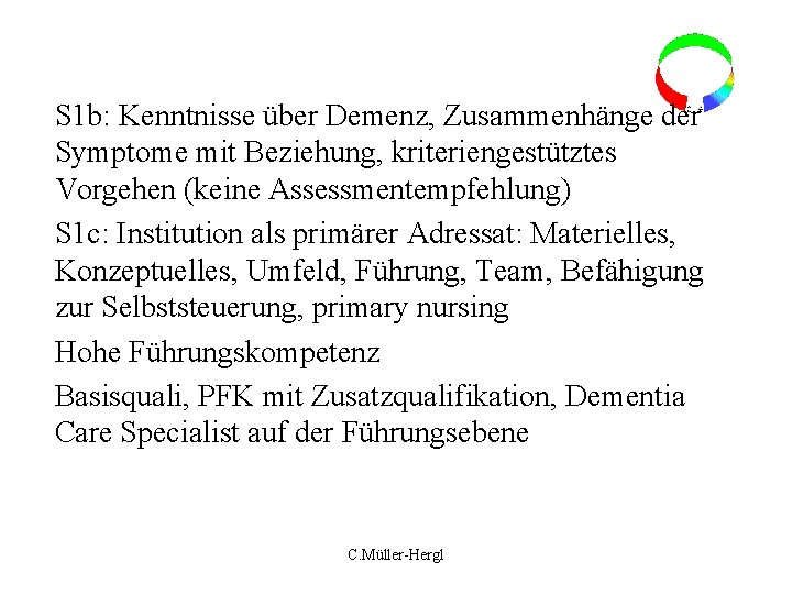 S 1 b: Kenntnisse über Demenz, Zusammenhänge der Symptome mit Beziehung, kriteriengestütztes Vorgehen (keine