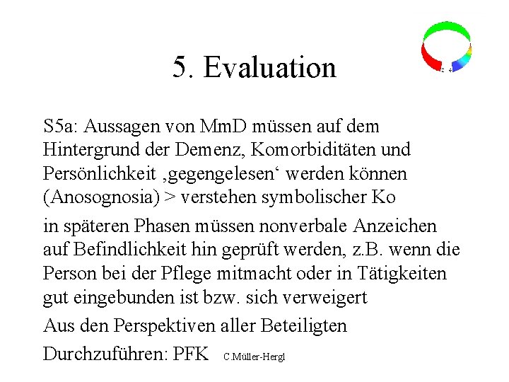 5. Evaluation S 5 a: Aussagen von Mm. D müssen auf dem Hintergrund der