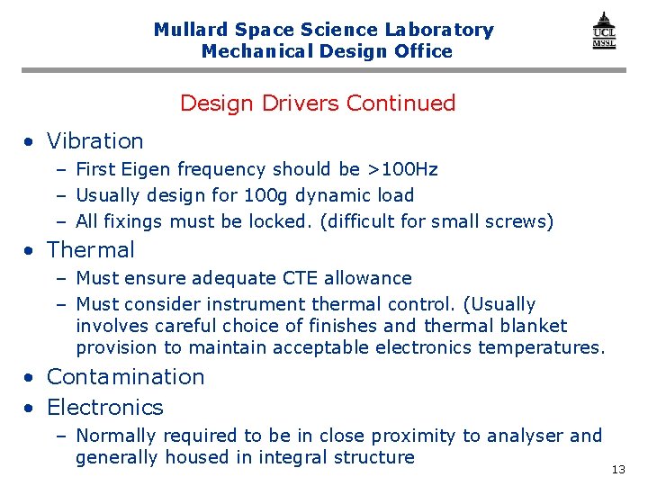 Mullard Space Science Laboratory Mechanical Design Office Design Drivers Continued • Vibration – First