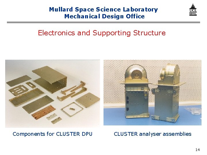 Mullard Space Science Laboratory Mechanical Design Office Electronics and Supporting Structure Components for CLUSTER