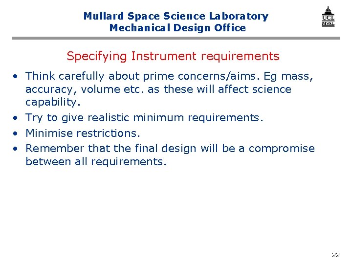 Mullard Space Science Laboratory Mechanical Design Office Specifying Instrument requirements • Think carefully about