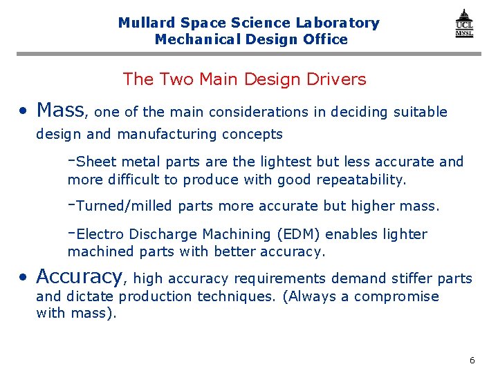Mullard Space Science Laboratory Mechanical Design Office The Two Main Design Drivers • Mass,