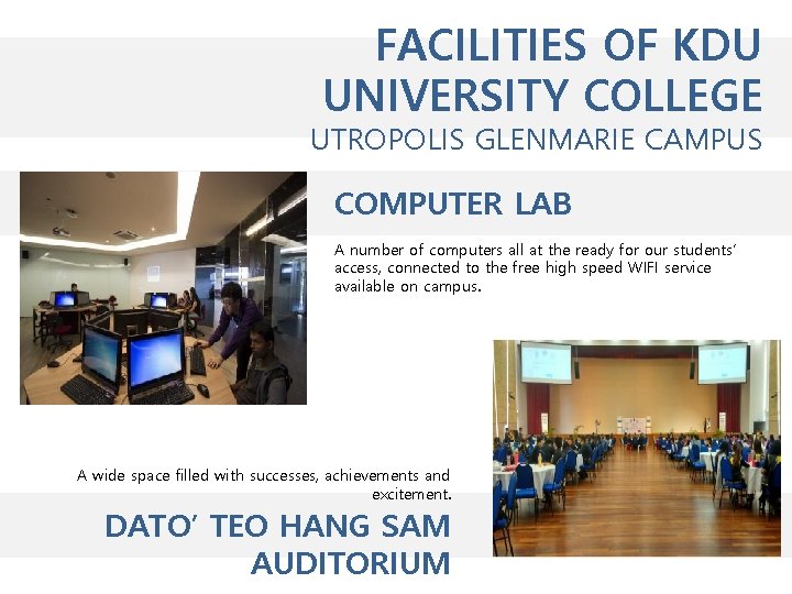 FACILITIES OF KDU UNIVERSITY COLLEGE UTROPOLIS GLENMARIE CAMPUS COMPUTER LAB A number of computers