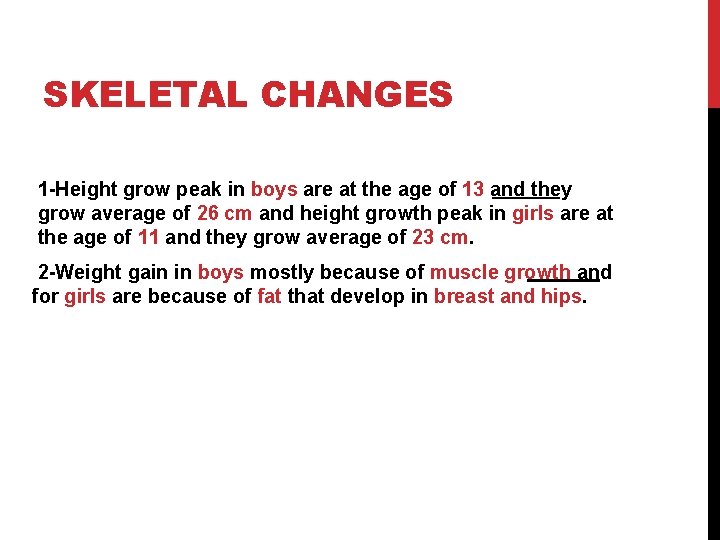 SKELETAL CHANGES 1 -Height grow peak in boys are at the age of 13