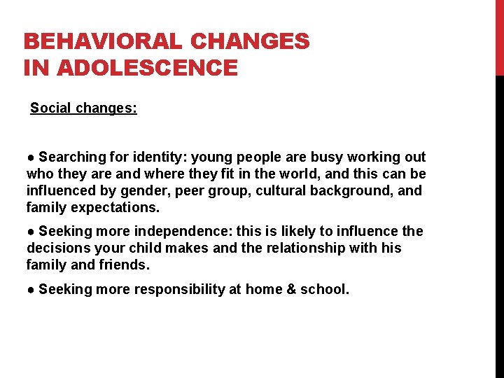 BEHAVIORAL CHANGES IN ADOLESCENCE Social changes: ● Searching for identity: young people are busy