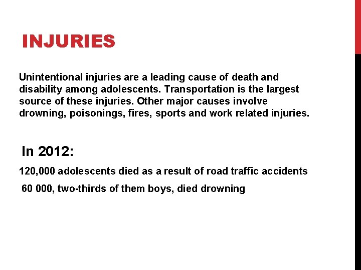 INJURIES Unintentional injuries are a leading cause of death and disability among adolescents. Transportation