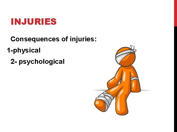 INJURIES Consequences of injuries: 1 -physical 2 - psychological 