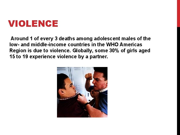 VIOLENCE Around 1 of every 3 deaths among adolescent males of the low- and