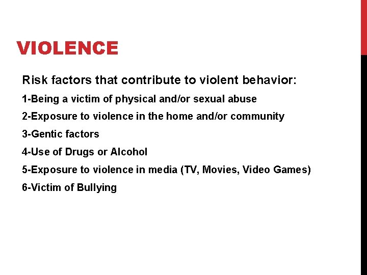 VIOLENCE Risk factors that contribute to violent behavior: 1 -Being a victim of physical