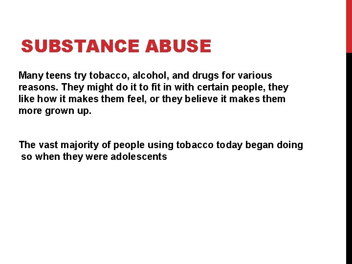 SUBSTANCE ABUSE Many teens try tobacco, alcohol, and drugs for various reasons. They might