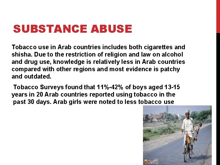 SUBSTANCE ABUSE Tobacco use in Arab countries includes both cigarettes and shisha. Due to