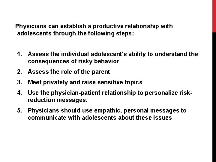 Physicians can establish a productive relationship with adolescents through the following steps: 1. Assess