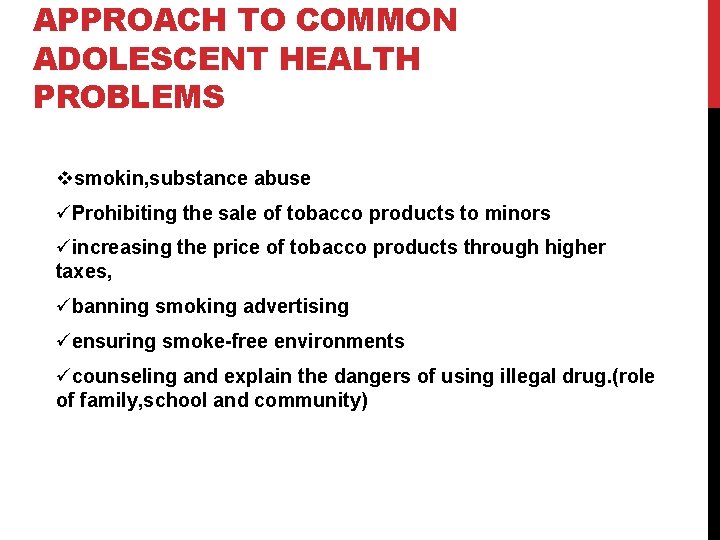 APPROACH TO COMMON ADOLESCENT HEALTH PROBLEMS vsmokin, substance abuse üProhibiting the sale of tobacco