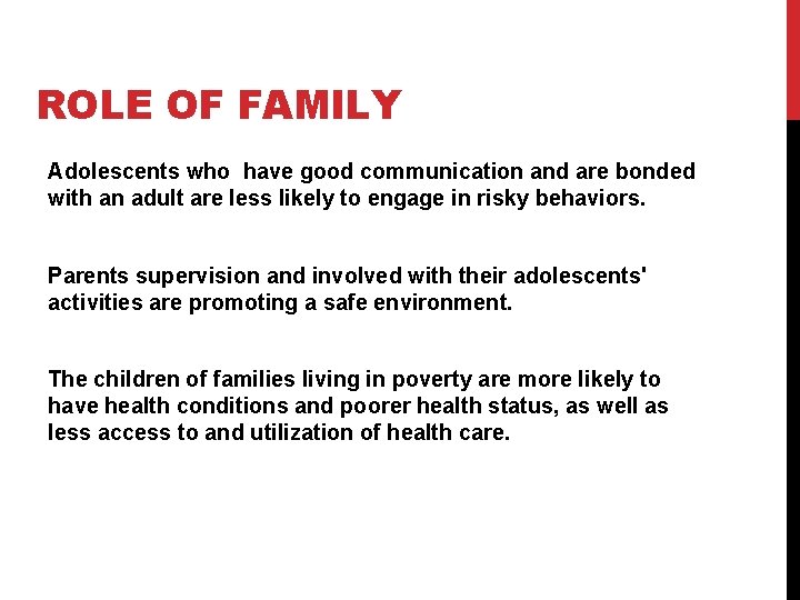 ROLE OF FAMILY Adolescents who have good communication and are bonded with an adult