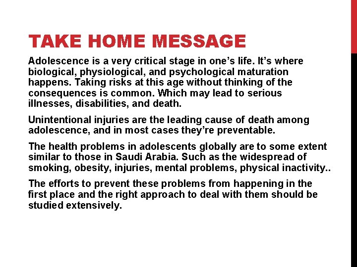 TAKE HOME MESSAGE Adolescence is a very critical stage in one’s life. It’s where