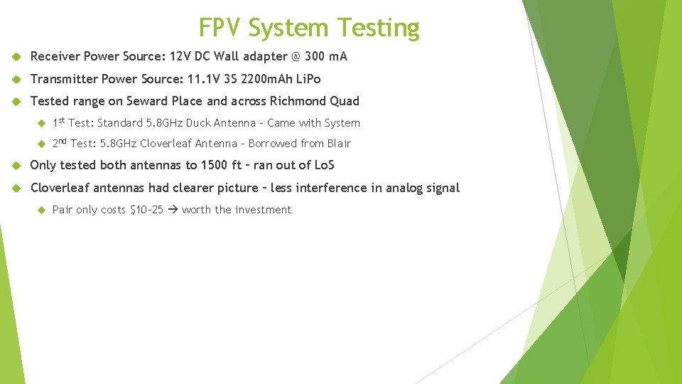 FPV System Testing Receiver Power Source: 12 V DC Wall adapter @ 300 m.