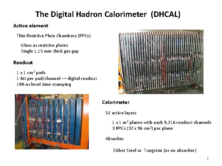 The Digital Hadron Calorimeter (DHCAL) Active element Thin Resistive Plate Chambers (RPCs) Glass as