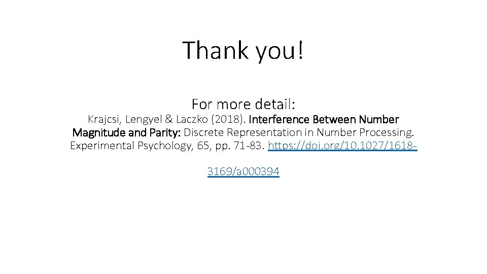 Thank you! For more detail: Krajcsi, Lengyel & Laczko (2018). Interference Between Number Magnitude