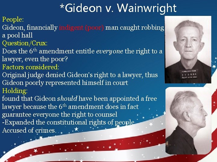 *Gideon v. Wainwright People: Gideon, financially indigent (poor) man caught robbing a pool hall