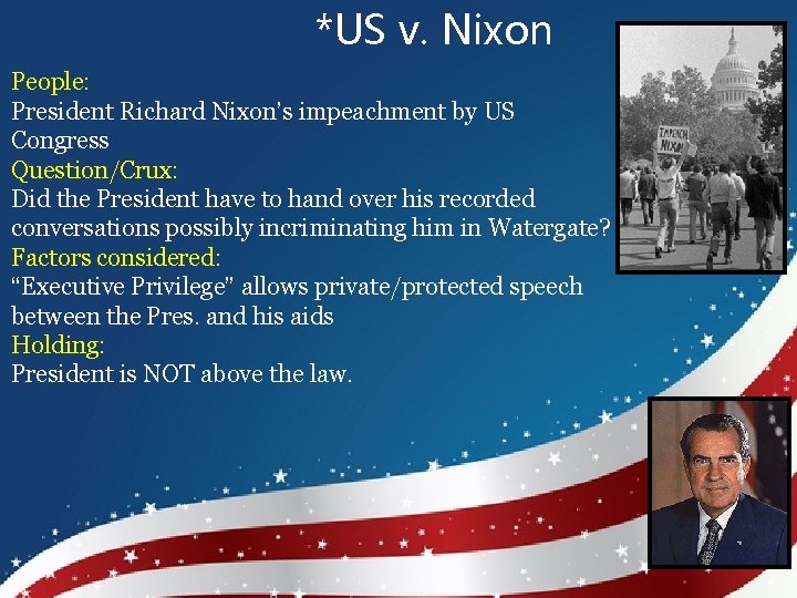 *US v. Nixon People: President Richard Nixon’s impeachment by US Congress Question/Crux: Did the
