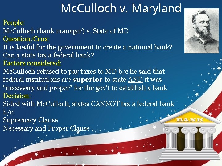 Mc. Culloch v. Maryland People: Mc. Culloch (bank manager) v. State of MD Question/Crux:
