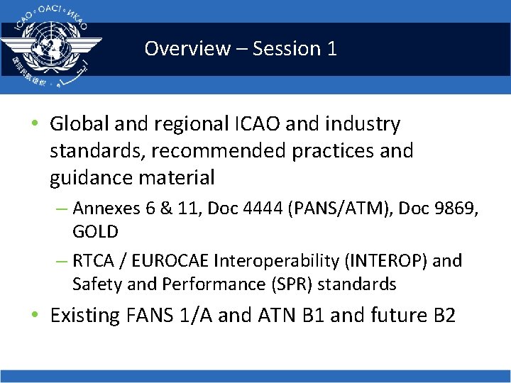 Overview – Session 1 • Global and regional ICAO and industry standards, recommended practices