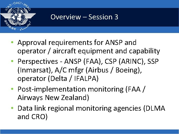 Overview – Session 3 • Approval requirements for ANSP and operator / aircraft equipment Overview – Session 3 • Approval requirements for ANSP and operator / aircraft equipment