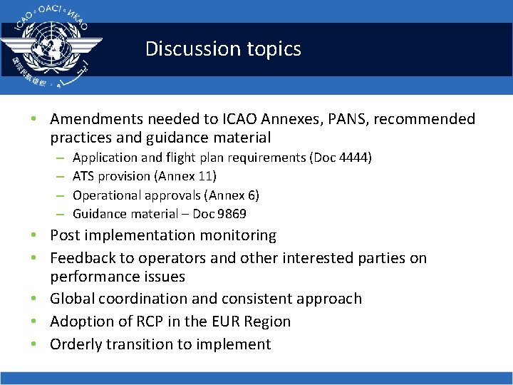 Discussion topics • Amendments needed to ICAO Annexes, PANS, recommended practices and guidance material
