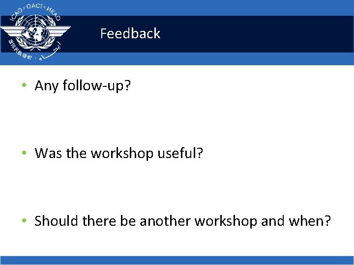 Feedback • Any follow-up? • Was the workshop useful? • Should there be another Feedback • Any follow-up? • Was the workshop useful? • Should there be another