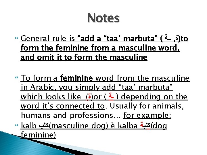 Notes General rule is “add a “taa’ marbuta” ( ــﺔ , )ﺓ to form