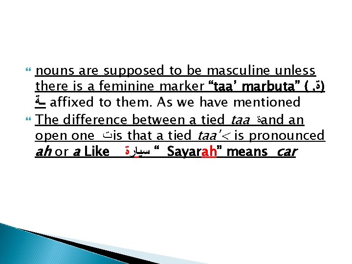  nouns are supposed to be masculine unless there is a feminine marker “taa’